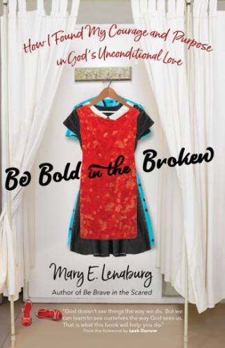 Be Bold in the Broken Mary Lenaburg