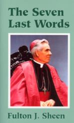 The Seven Last Words by Fulton J. Sheen