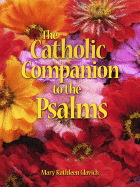 The Catholic Companion to the Psalms by Glavich