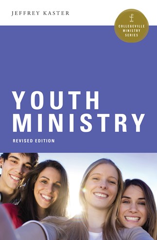 Youth Ministry, Revised Edition by Jeffrey Kaster