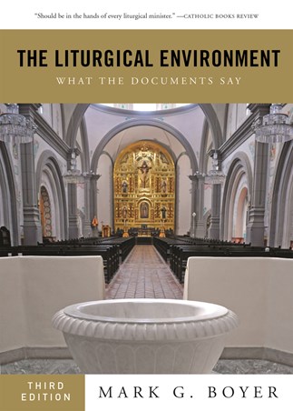 The Liturgical Environment by Mark G. Boyer