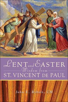 Lent and Easter Wisdom from St. Vincent de Paul