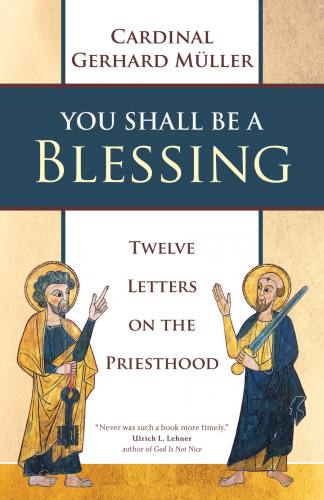 You Shall Be A Blessing by Cardinal Gerhard Muller