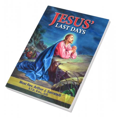 Jesus' Last Days by Most Rev. Arthur J. Serratelli