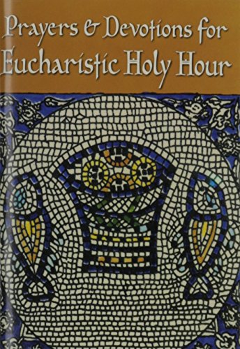 Prayers and Devotions for Eucharistic Holy Hour