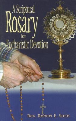 A Scriptural Rosary For Eucharistic Devotion