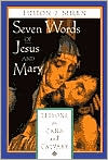 Seven Words of Jesus and Mary: Lessons on Cana and Calvary