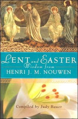 Lent and Easter Wisdom from Henri J. M. Nouwen