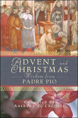 Advent And Christmas Wisdom From Padre Pio