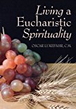 Living A Eucharistic Spirituality