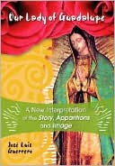 Our Lady of Guadalupe: A New Interpretation of the Story