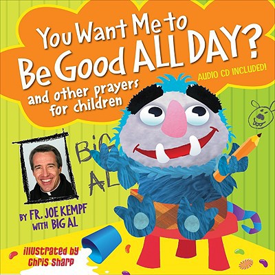 You Want Me to Be Good All Day?: and Other Prayers for Children