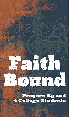 Faith Bound: Prayers By & 4 College Students