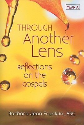 Through Another Lens: Reflections on the Gospels Year A