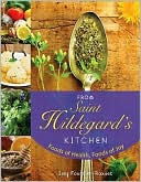 From Saint Hildegard's Kitchen: Foods of Health, Foods of Joy