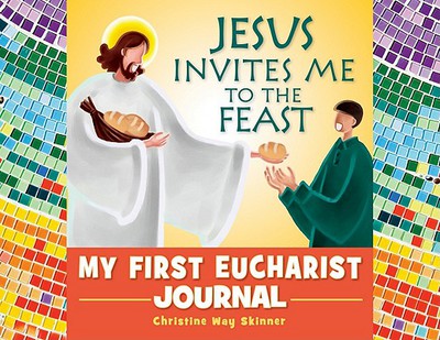 Jesus Invites Me to the Feast: My First Eucharist Journal