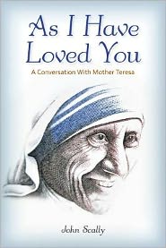 As I Have Loved You: A Conversation With Mother Teresa