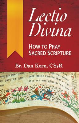Lectio Divina: How To Pray Sacred Scripture