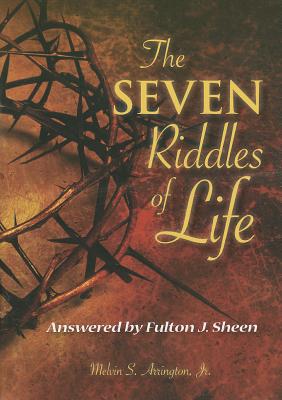 The Seven Riddles of Life: Answered by Fulton Sheen