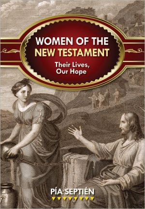 Women of the New Testament: Their Lives, Our Hope