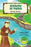 Anthony of Padua: Wonder Worker