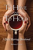 To Have and To Hold: A Daily Marriage Devotional