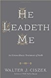 He Leadeth Me: An Extraordinary Testament of Faith