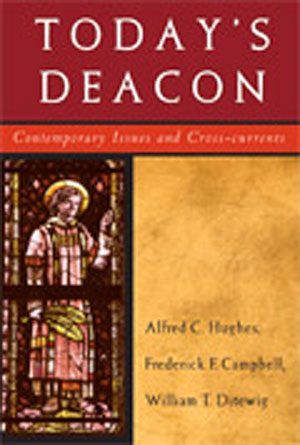 Today's Deacon Contemporary Issues and Cross-Currents