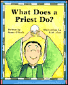 What Does A Priest Do? What Does A Nun Do?