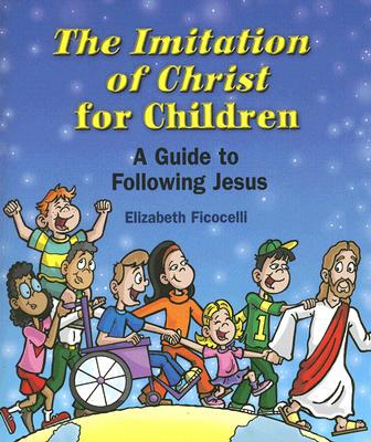 The Imitation of Christ for Children: A Guide to Following Jesus