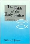 The Faith of the Early Fathers, Vol. 2