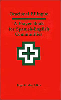 Oracional bilingue: Prayer Book for Spanish-English Communities