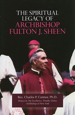 The Spiritual Legacy of Archbishop Fulton J. Sheen