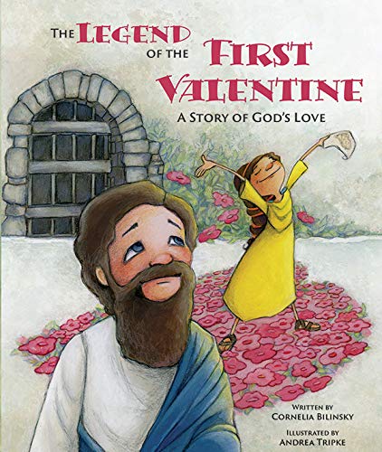 The Legend Of The First Valentine: A Story Of God's Love