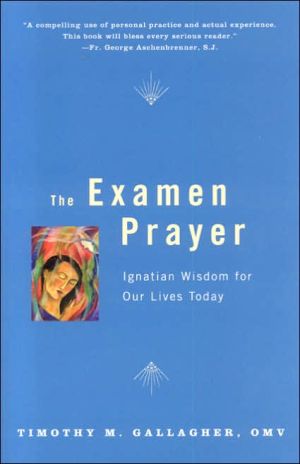 The Examen Prayer: Ignatian Wisdom for Our Lives Today