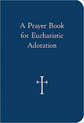 A Prayer Book for Eucharistic Adoration