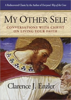 My Other Self: Conversations with Christ on Living Your Faith