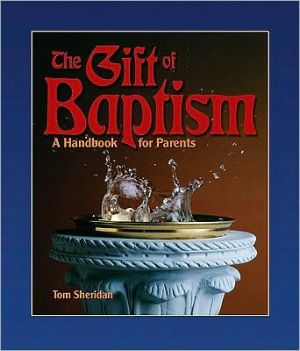 The Gift Of Baptism: A Handbook For Parents