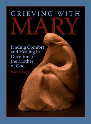 Grieving with Mary: Finding Comfort and Healing
