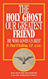 The Holy Ghost, Our Greatest Friend: He Who Loves Us Best