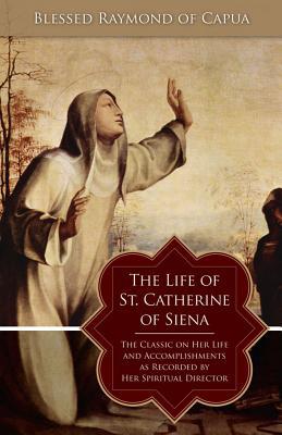 The Life of St. Catherine of Siena: The Classic