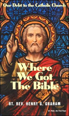 Where We Got the Bible... Our Debt to the Catholic Church