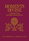 Moments Divine: Before the Blessed Sacrament