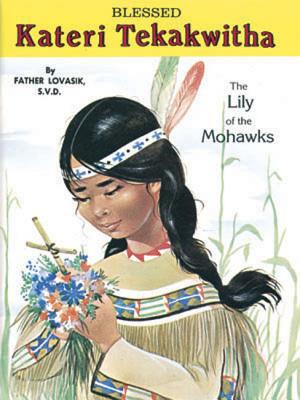 Saint Kateri Tekakwitha: The Lily of the Mohawks