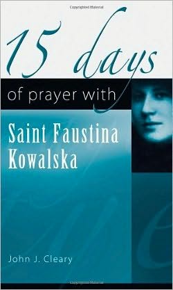 15 Days Of Prayer With St. Faustina Kowalska