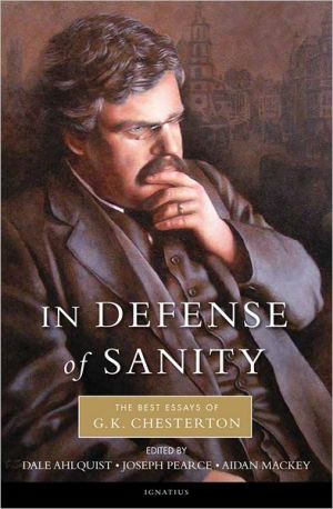 In Defense of Sainty: The Best Essays of G.K. Chesterton