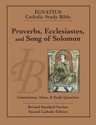Ignatius Study Bible: Proverbs, ecclesiastes, song of solomon