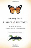 Remade for Happiness: Achieving Life's Purpose