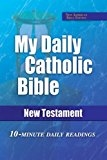 My Daily Catholic Bible, New Testament: 10-Minute Daily Readings
