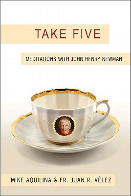 Take Five: Meditations with John Henry Newman